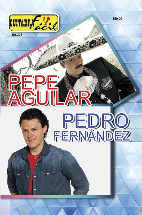 Álbum de Guitarra Fácil - No.328 - Pedro Fernández - Pepe Aguilar